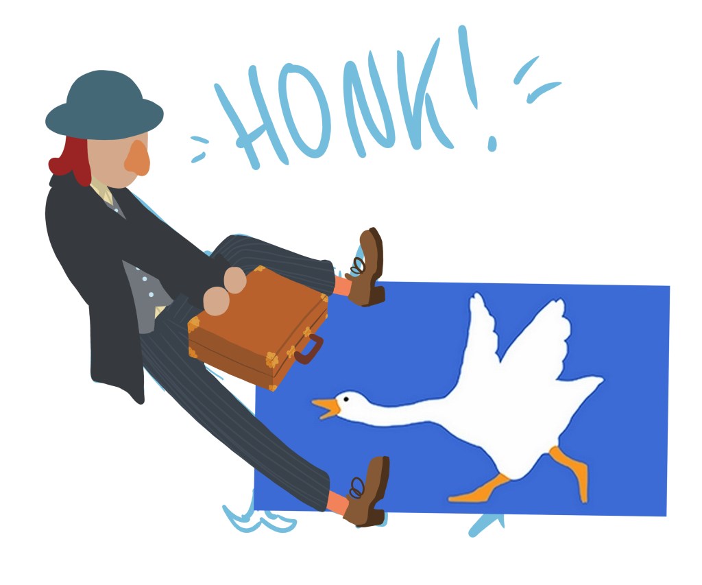 Drawing of the businessman pulling his suitcase away from a goose, drawn over the top of a blue sketch. The banana peel on the floor has not made it into the real illustration, and the goose sketch has been replaced by a reference image from the game Untitled Goose.